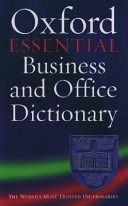 The Oxford essential business and office dictionary.