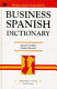 Business Spanish dictionary : Spanish-English, English-Spanish.