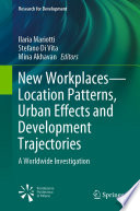 New Workplaces-Location Patterns, Urban Effects and Development Trajectories : A Worldwide Investigation /