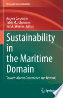 Sustainability in the Maritime Domain : Towards Ocean Governance and Beyond /