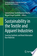 Sustainability in the Textile and Apparel Industries : Sourcing Synthetic and Novel Alternative Raw Materials /