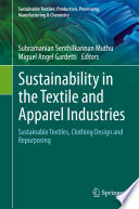 Sustainability in the Textile and Apparel Industries : Sustainable Textiles, Clothing Design and Repurposing /