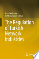 The Regulation of Turkish Network Industries /
