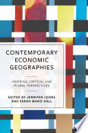 Contemporary economic geographies : inspiring, critical and plural perspectives /