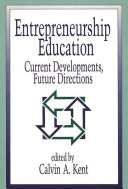 Entrepreneurship education : current developments, future directions /