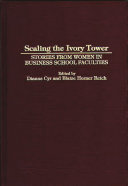 Scaling the ivory tower : stories from women in business school faculties /