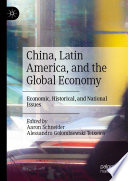 China, Latin America, and the Global Economy : Economic, Historical, and National Issues /