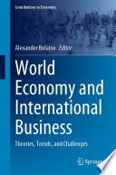 World Economy and International Business : Theories, Trends, and Challenges /