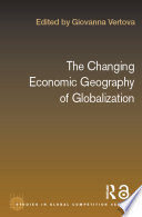 The changing economic geography of globalization : reinventing space /
