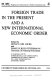 Foreign trade in the present and a new international economic order /