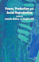 Power, production, and social reproduction : human in/security in the global political economy /