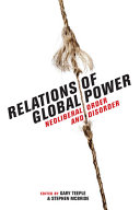 Relations of global power : neoliberal order and disorder /