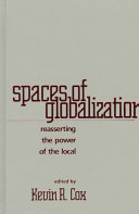 Spaces of globalization : reasserting the power of the local /