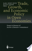 Trade, growth, and economic policy in open economies : essays in honour of Hans-Jürgen Vosgerau /