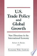 U.S. trade policy and global growth : new directions in the international economy /