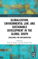 Globalization, environmental law, and sustainable development in the global south : challenges for implementation /