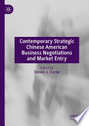 Contemporary Strategic Chinese American Business Negotiations and Market Entry /