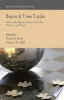 Beyond free trade : alternative approaches to trade, politics and power /