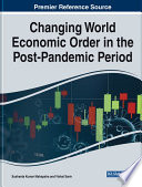 Changing world economic order in the post-pandemic period /