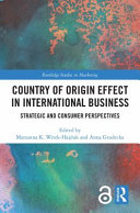 Country of origin effect in international business : strategic and consumer perspectives /