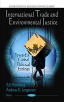 International trade and environmental justice : toward a global political ecology /