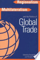 Regionalism, multilateralism, and the politics of global trade /