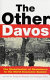 The other Davos : the globalization of resistance to the world economic system /