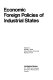 Economic foreign policies of industrial states /