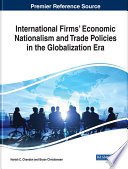 International firms' economic nationalism and trade policies in the globalization era /