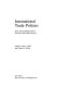 International trade policies : gains from exchange between economics and political science /