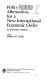 Policy alternatives for a new international economic order : an economic analysis /