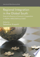 Regional integration in the global South : external influence on economic cooperation in ASEAN, MERCOSUR and SADC /