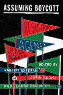 Assuming boycott : resistance, agency and cultural production /