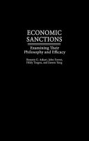 Economic sanctions : examining their philosophy and efficacy /
