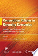 Competition policies in emerging economies : lessons and challenges from Central America and Mexico /