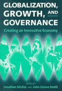 Globalization, growth, and governance : creating an innovative economy /