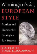 Winning in Asia, European style : market and nonmarket strategies for success /