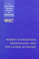 Market integration, regionalism, and the global economy /