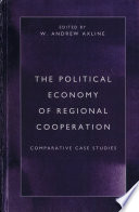 The political economy of regional cooperation : comparative case studies /