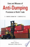 Uses and misuses of anti-dumping provisions in world trade : a cross-country perspective /