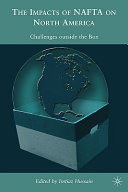 The impacts of NAFTA on North America : challenges outside the box /