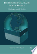 The Impacts of NAFTA on North America : Challenges outside the Box /
