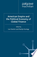 American Empire and the Political Economy of Global Finance /