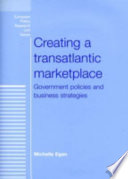 Creating a transatlantic marketplace : government policies and business strategies /