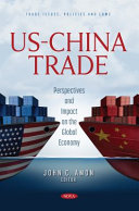 US-China trade : perspectives and impact on the global economy /