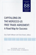 Capitalizing on the Morocco-US Free Trade Agreement : a road map for success /