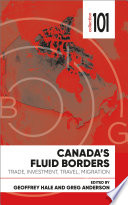 Canada's fluid borders : trade, investment, travel, migration /