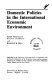 Domestic policies in the international economic environment /