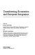 Transforming economies and European integration /
