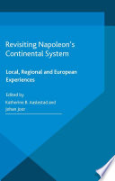 Revisiting Napoleon's continental system : local, regional and European experiences /